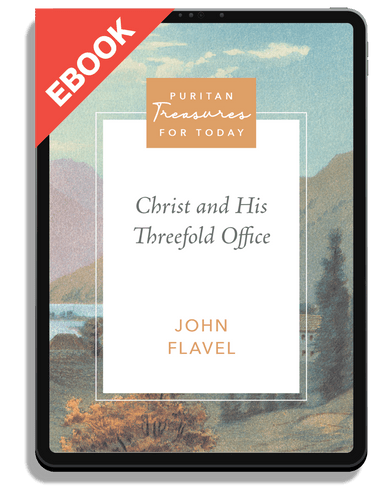 EBOOK Christ and His Threefold Office (Flavel)
