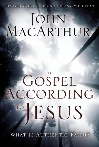 The Gospel According to Jesus: What Is Authentic Faith? (MacArthur)