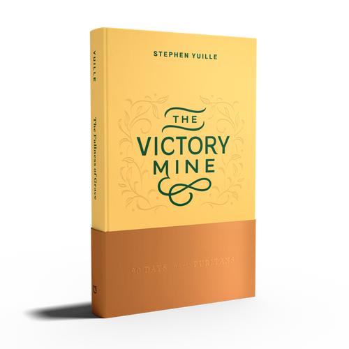 The Victory Mine: 90 Days with the Puritans (Yuille)