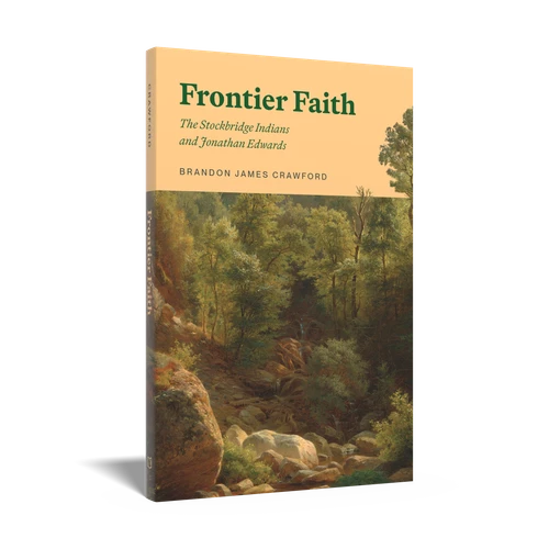 Frontier Faith: The Stockbridge Indians and Jonathan Edwards
