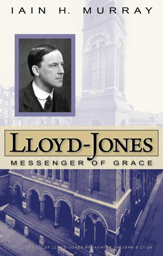 Lloyd-Jones: Messenger of Grace (Murray)