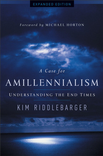 A Case for Amillennialism: Understanding the End Times (Riddlebarger) A Case for Amillennialism: Understanding the End Times (Riddlebarger)