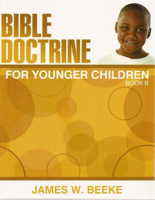 Bible Doctrine for Younger Children: Book B (Beeke)