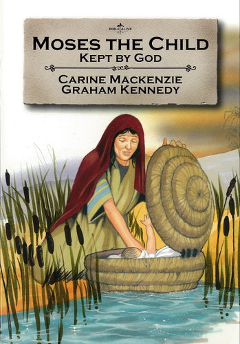 Moses the Child: Kept by God - Bible Alive Series (Mackenzie)