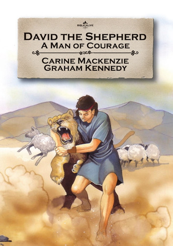 David the Shepherd: A Man of Courage - Bible Alive Series (Mackenzie)