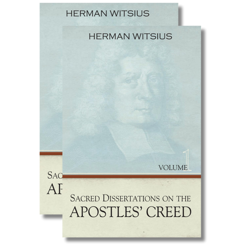 Sacred Dissertations on the Apostles' Creed, 2 Vols. (Witsius)