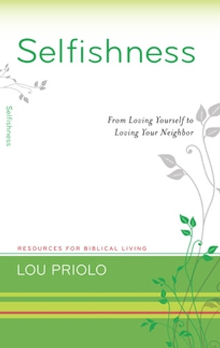 Selfishness: From Loving Yourself to Loving Your Neighbor (Priolo)