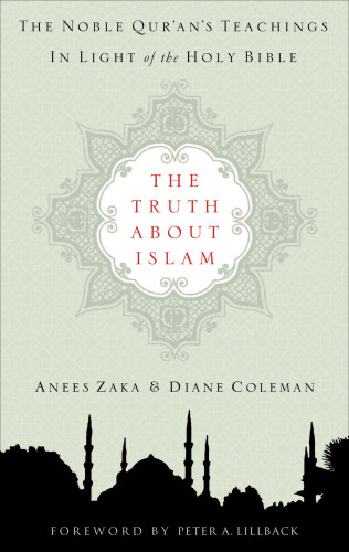 Truth about Islam: The Noble Qur'an's Teachings in light of the Holy Bible (Zaka)