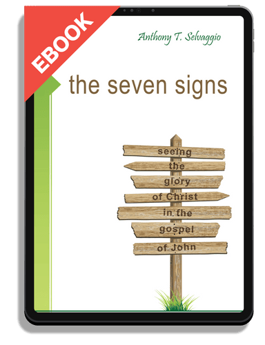 EBOOK The Seven Signs: Seeing the Glory of Christ in the Gospel of John