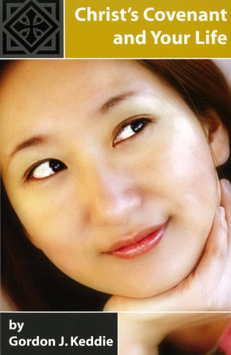 Christ's Covenant and Your Life (Keddie)