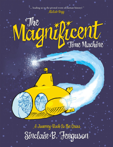 The Magnificent Amazing Time Machine: A Journey Back to the Cross (Ferguson)
