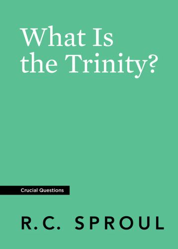 What Is the Trinity? (Sproul)