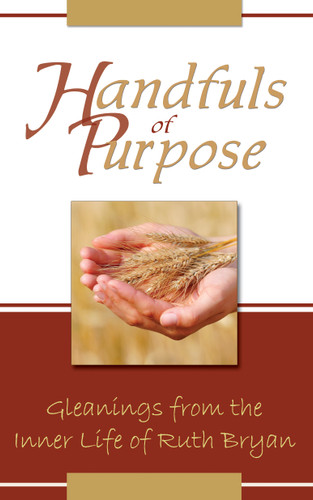 Handfuls of Purpose: Gleanings From the Inner Life of Ruth Bryan (Bryan)