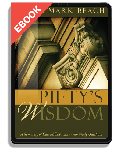 EBOOK Piety's Wisdom: A Summary of Calvin's Institutes with Study Questions (Beach)