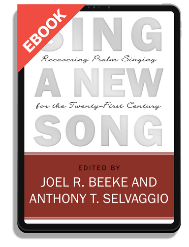 EBOOK Sing a New Song: Recovering Psalm Singing for the Twenty-First Century