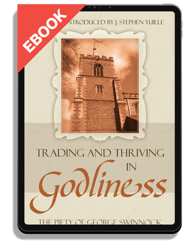 EBOOK Trading and Thriving in Godliness: The Piety of George Swinnock - Profiles in Reformed Spirituality (Yuille, ed.)