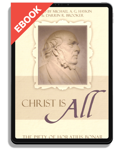 EBOOK Christ Is All: The Piety of Horatius Bonar - Profiles in Reformed Spirituality (Haykin & Brooker, ed.)
