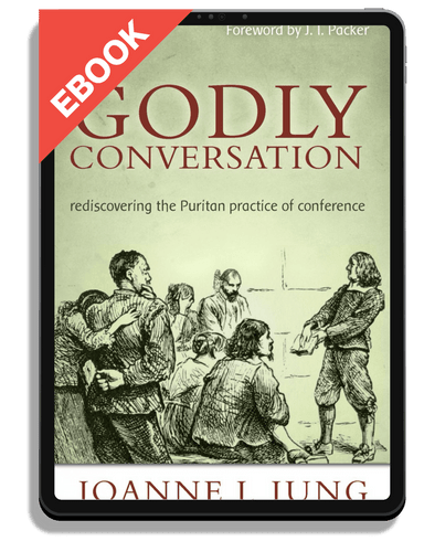 EBOOK Godly Conversation: Rediscovering the Puritan Practice of Conference