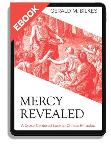 EBOOK Mercy Revealed: A Cross-Centered Look at Christ's Miracles