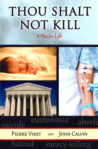 Thou Shalt Not Kill - A Plea for Life (Viret)