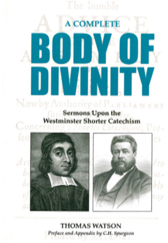 A Complete Body of Divinity: Sermons Upon the Westminster Shorter Catechism (Watson)