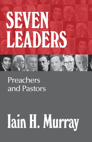 Seven Leaders: Pastors and Preachers (Murray)