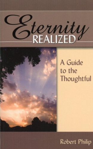 Eternity Realized: A Guide to the Thoughtful (Philip)