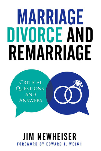 Marriage, Divorce, and Remarriage (Newheiser)