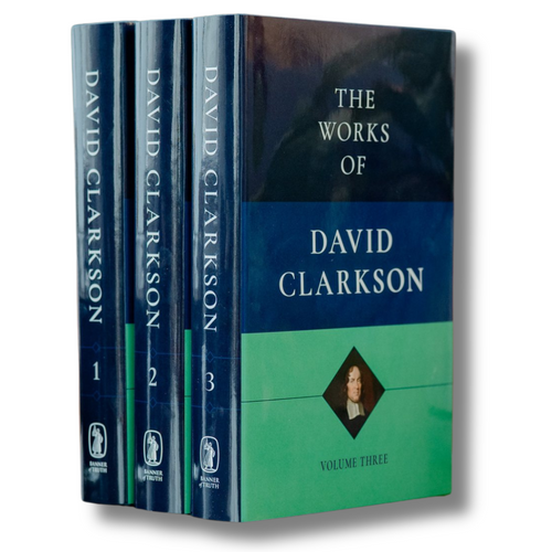 The Works of David Clarkson, 3 Volume Set (Clarkson) The Works of David Clarkson, 3 Volume Set (Clarkson)
