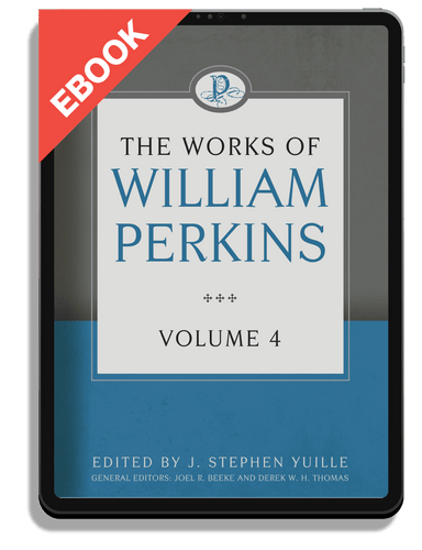 EBOOK The Works of William Perkins, Volume 4