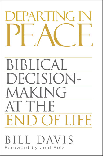 Departing In Peace: Biblical Decision-Making at the End of Life (Davis)