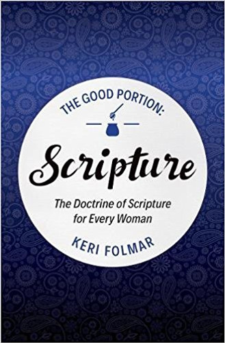 Scripture: The Doctrine of Scripture for Every Woman (Folmar)