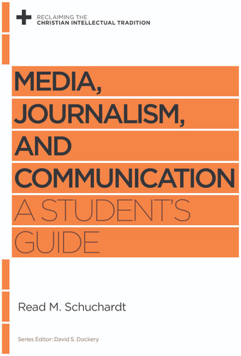 Media, Journalism, and Communication: A Student's Guide (Schuchardt)