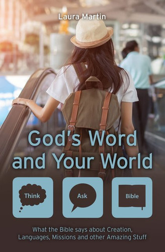 God's Word and Your World: What the Bible Says About Creation, Languages, Missions and Other Amazing Stuff (Martin)