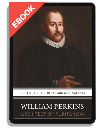EBOOK William Perkins: Architect of Puritanism (Beeke & Salazar, eds.)