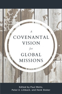A Covenantal Vision for Global Mission (Lillback ed.)