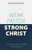 Weak Pastor, Strong Christ: Developing a Christ-Shaped Gospel Ministry (Bredenhof)