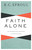 Faith Alone: The Evangelical Doctrine of Justification (Sproul)