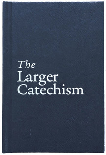 The Westminster Larger Catechism: Johannes Geerhardus Vos