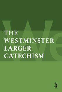 The Westminster Larger Catechism (Westminster Divines)