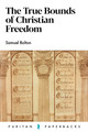 The True Bounds of Christian Freedom (Bolton)