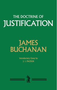 The Doctrine of Justification (Buchanan) - Reformation Heritage Books
