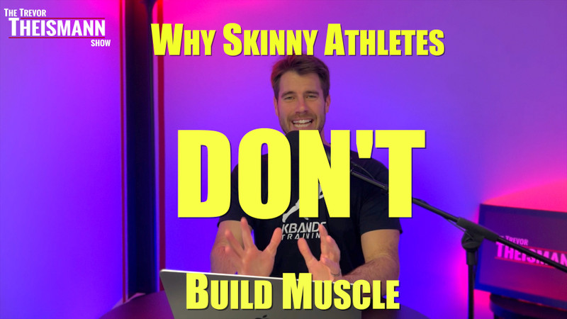 Why Skinny Athletes Don't Build Muscle - The Trevor Theismann Show 1028 Why Skinny Athletes Don't Build Muscle - The Trevor Theismann Show 1028
