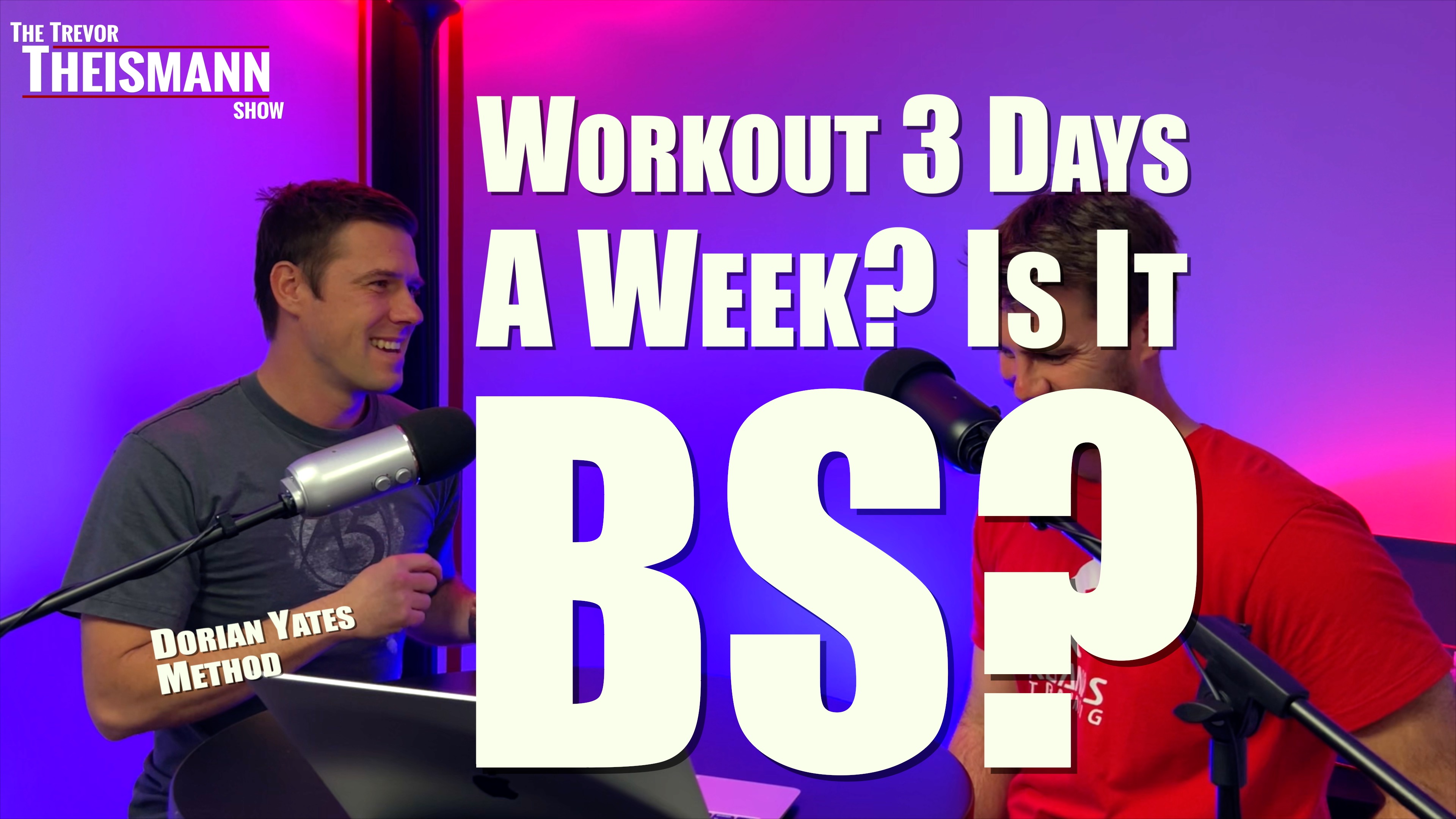 Dorian Yates Workout 3 Days A Week BS? - The Trevor Theismann Show 1023