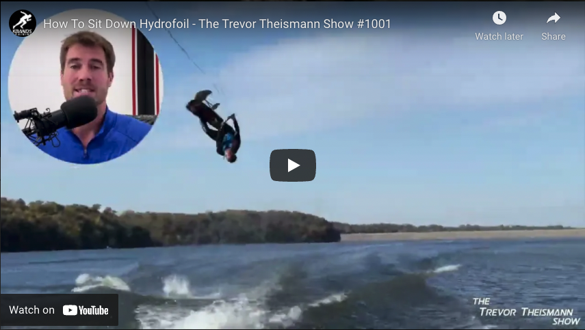 How To Sit Down Hydrofoil - The Trevor Theismann Show #1001