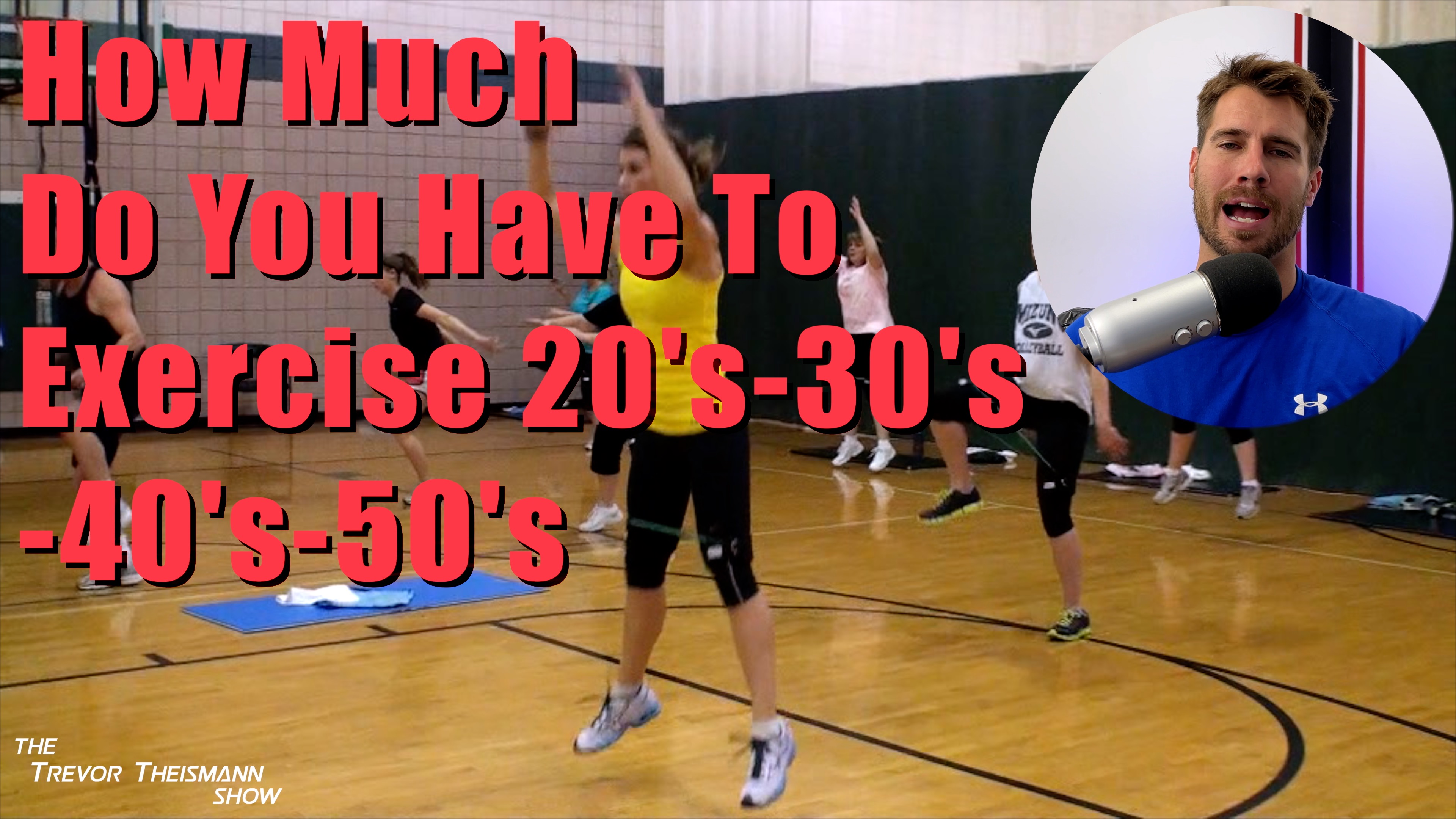 The Minimum - How Much Do You Need To Exercise In Your 20's 30's 40's and 50's - 1008