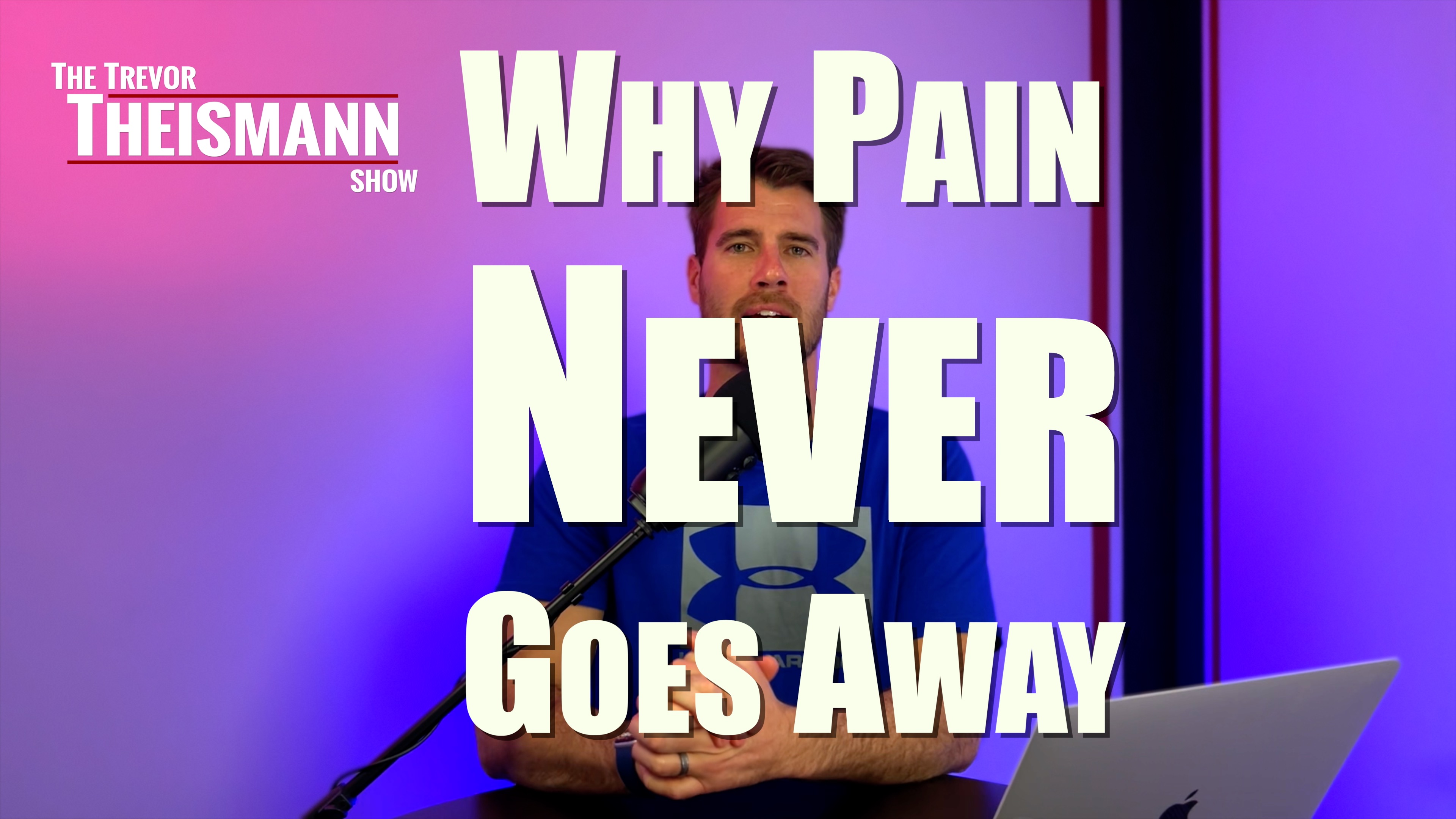 Why Pain Never Goes Away - The Trevor Theismann Show 1022