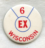 BEING RESEARCHED - Unidentified "6 EX WISCONSIN" Celluloid Badge - NOT FOR SALE UNTIL IDENTIFIED