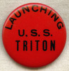 WWII Lost Boat USS Triton SS-201 Celluloid Launch Button / Badge