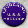 WWII USS Haddock SS-231 Celluloid Launch Button / Badge